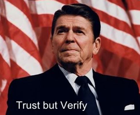 Ronald Reagan:  "Trust but Verify"